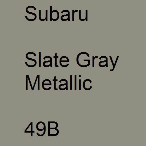 Subaru, Slate Gray Metallic, 49B.